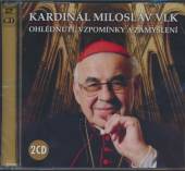 KARDINAL MILOSLAV VLK  - 2xCD OHLEDNUTI, VZPOMINKY A ZAMYSLENI