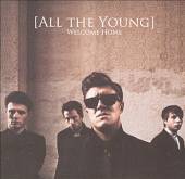 ALL THE YOUNG  - CD WELCOME HOME