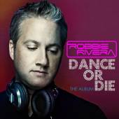 RIVERA ROBBIE  - CD DANCE OR DIE