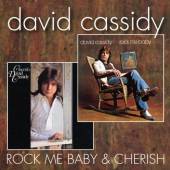 CASSIDY DAVID  - CD ROCK ME BABY / CHERISH