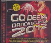 VARIOUS  - CD GO DEEJAY DANCE SELECTION 2012