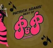 ADAMS PATRICK  - CD BEST OF P&P RECORDS