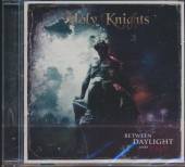 HOLY KNIGHTS  - CD BETWEEN DAYLIGHT AND PAI