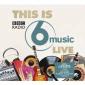 VARIOUS  - CD THIS IS BBC RADIO 6 MUSIC LIVE