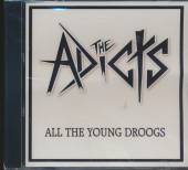 ADICTS  - CD ALL THE YOUNG DROOGS