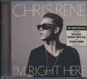 RENE CHRIS  - CD I'M RIGHT HERE