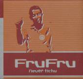 FRUFRU  - CD NEVER TICHU