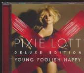 PIXIE LOTT  - CD YOUNG FOOLISH HAPPY (DELUXE)