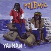 POLEMIC  - CD YAHMAN!