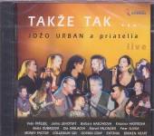 URBAN JOZO A PRIATELIA  - CD TAKZE TAK... [LIVE]