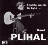 PLIHAL KAREL  - CD TAKHLE NEJAK TO BYLO