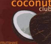 VARIOUS  - CD COCONUT CLUB FRUITSHAKE