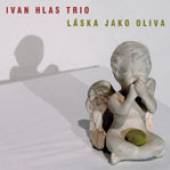 HLAS IVAN TRIO  - CD LASKA JAKO OLIVA