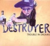 DESTROYER  - CD TROUBLE IN DREAMS