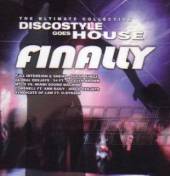 VARIOUS  - 2xCD FINALLY (DISCOSTYLE GOES HOUSE