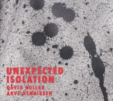 KOLLAR DAVID / HENRIKSEN ARVE  - CD UNEXPECTED ISOLATION