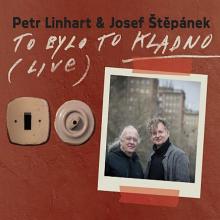 LINHART PETR & JOSEF STEPANEK  - CD TO BYLO TO KLADNO (LIVE)