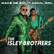 ISLEY BROTHERS  - CD MAKE ME SAY IT AGAIN, GIRL