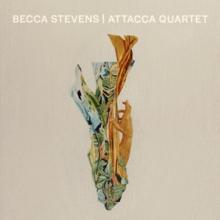 STEVENS BECCA  - CD BECCA STEVENS / ATTACCA QUARTET