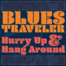 BLUES TRAVELER  - VINYL HURRY UP & HANG AROUND [VINYL]