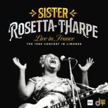 THARPE SISTER ROSETTA  - CD LIVE IN FRANCE: T..